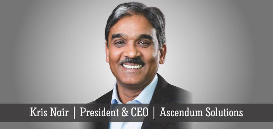Kris Nair | President & CEO | Ascendum Solutions - Insights Success