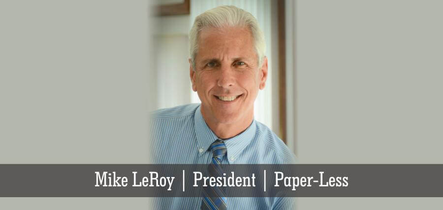 Mike LeRoy | President | Paper-Less - Insights Success