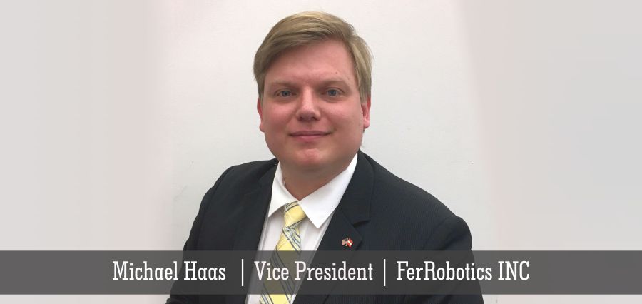 Michael Haas | Vice President | FerRobotics INC - Insights Success