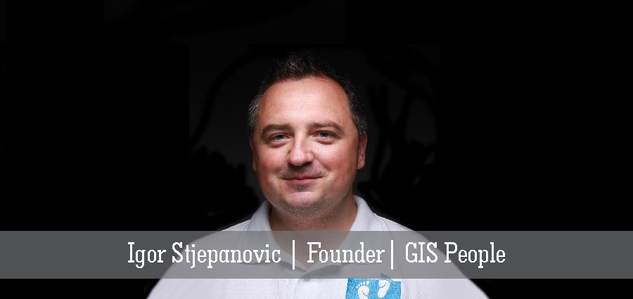 Igor Stjepanovic | Founder | GIS People - Insights Success