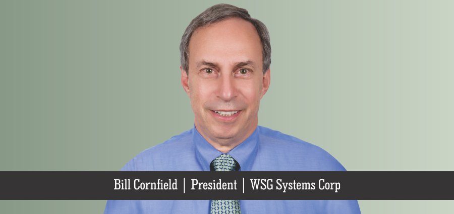 Bill Cornfield | President | WSG Systems Corp- Insights Success
