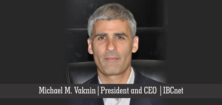 Michael M. Vaknin | President and CEO | IBCnet - Insights Success