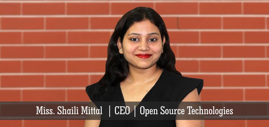 Miss. Shaili Mittal | CEO | Open Source Technologies - Insights Success