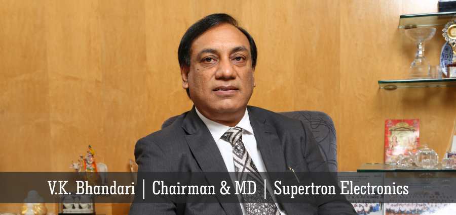 V.K. Bhandari | Chairman & MD | Supertron Electronics - Insights Success
