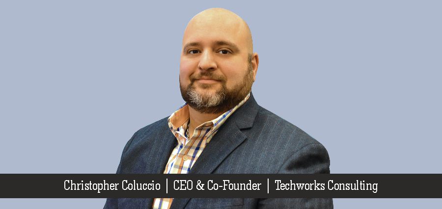 Christopher Coluccio | CEO & Co-Founder | Techworks Consultng - Insights Success