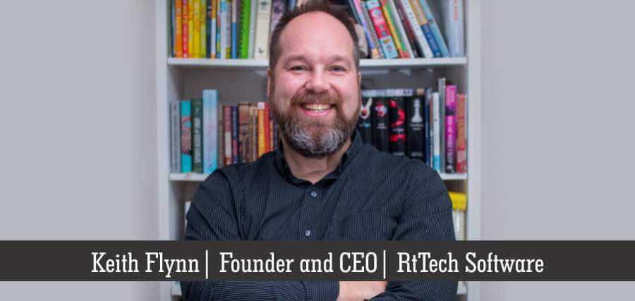 Keith Flynn | Founder and CEO | RtTech Software - Insights Success