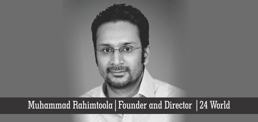 Muhammad Rahimtoola | Founder and Director | 24 World - Insights Success