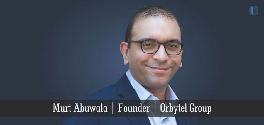Murt Abuwala | Founder | Orbytel Group - Insights Success