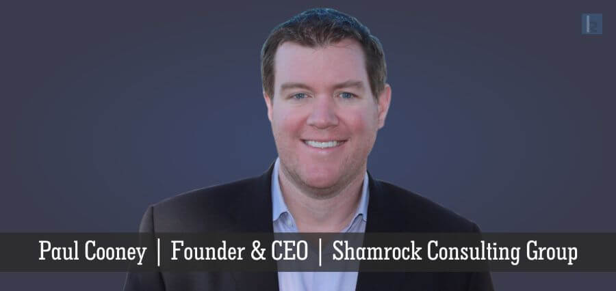 Paul Cooney | Founder & CEO | Shamrock Consulting Group - Insights Success