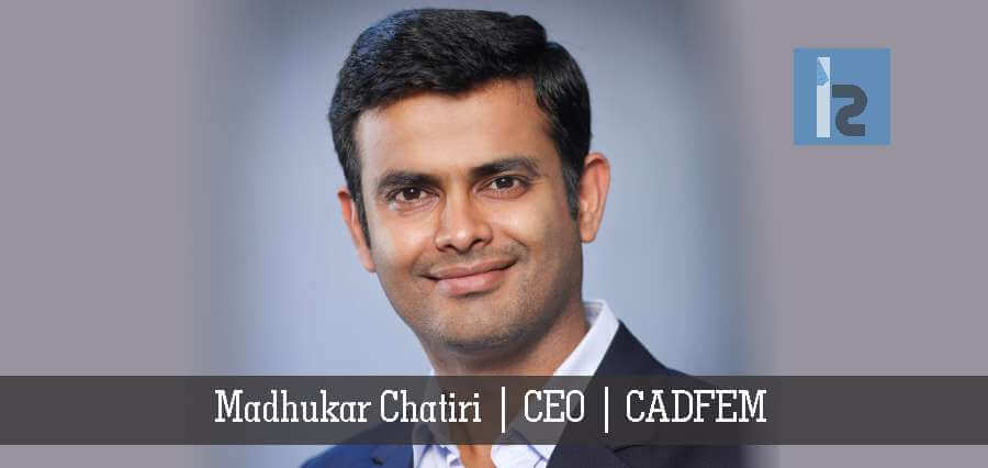 Madhukar Chatiri | CEO | CADFEM - Insights Success