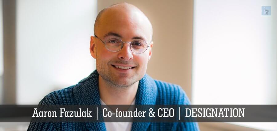 Aaron Fazulak | Co - Founder & CEO | DESIGNATION - Insights Success