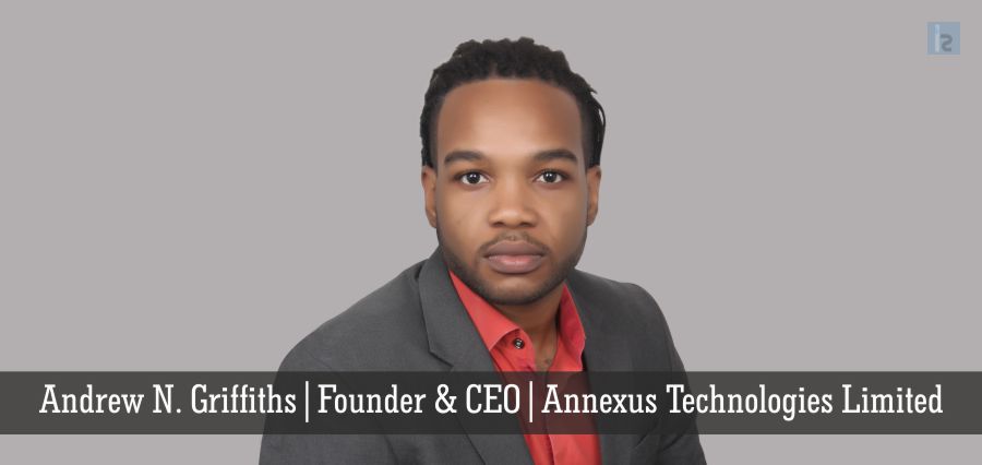 Andrew N. Griffiths | Founder & CEO | Annexus Technologies Limited - Insights Success