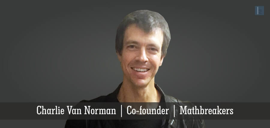 Charlie Van Norman | Co - Founder | Mathbreakers - Insights Success