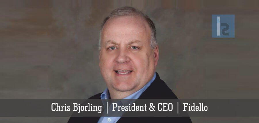 Chris Bjorling | President & CEO | Fidello - Insights Success