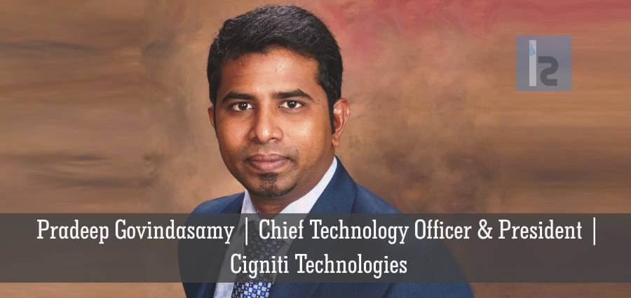 Pradeep Govindasamy | Chief Technology Officer & President | Cigniti Technologies - Insights Success