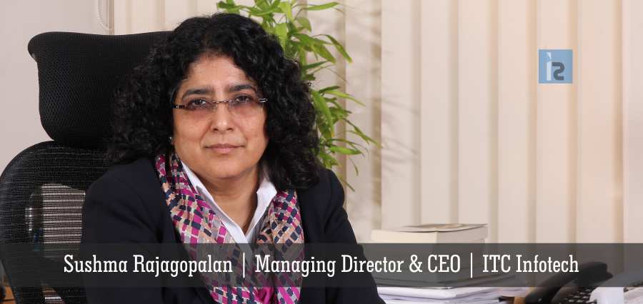 Sushma Rajagopalan | Managing Director & CEO | ITC Infotech - Insights Success