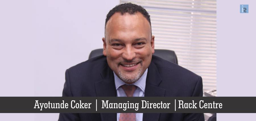 Ayotunde Coker | Managing Director | Rack Centre - Insights Success