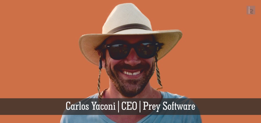 Carlos Yaconi | CEO | Prey Software - Insights Success