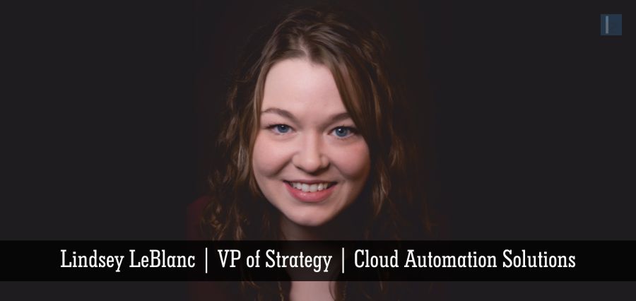 Lindsey LeBlanc | VP of Strategy | Cloud Automation Solutions - Insights Success
