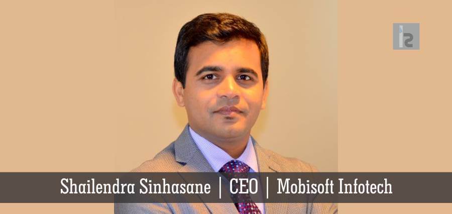 Shailendra Sinhasane | CEO | Mobisoft Infotech - Insights Success