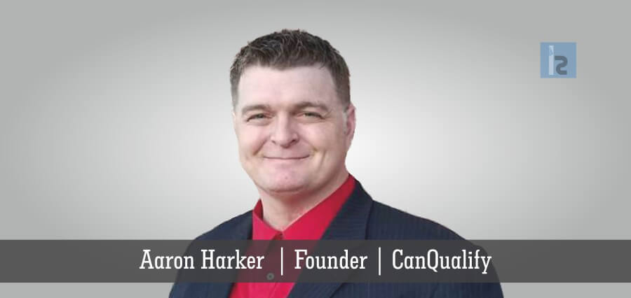 Aaron Harker | Founder | CanQualify [ Insights Success ]