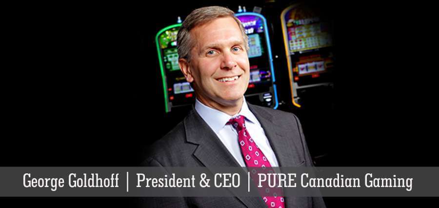 George Goldhoff | President & CEO | PURE Canadian Gaming [ Insights Success ]ac