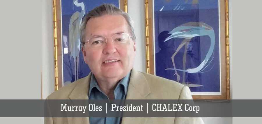 Murray Oles | President | CHALEX Corp [ Insights Success ]