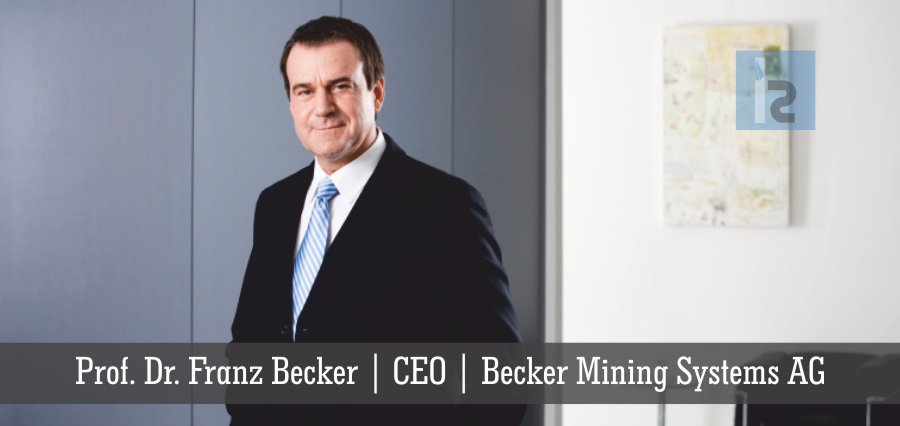 Prof. Dr. Franz Becker | CEO | Becker Mining Systems AG - Insights Success