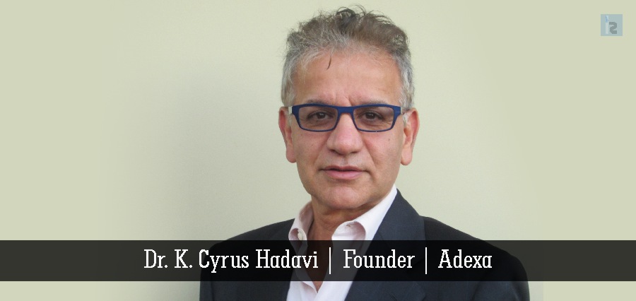 Dr. K. Cyrus Hadavi | Founder | Adexa | Supply Chains | Business Magazine