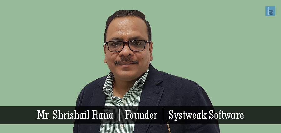 Mr. Shrishail Rana | Founder | Systweak Software [ Insights Success ]