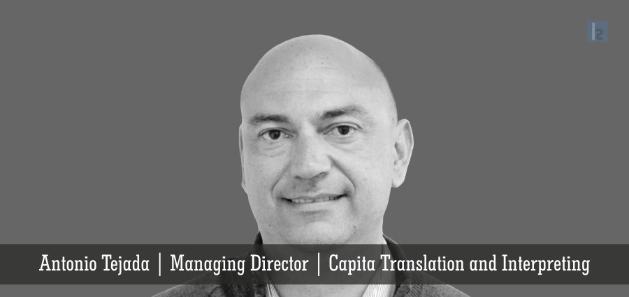 Antonio Tejada | Managing Director | Capita Translation and Interpreting | Insights Success
